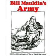 Bill Mauldin's Army Bill Mauldin's Greatest World War II Cartoons