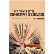Key Themes in the Ethnography of Education