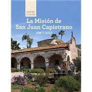 La Mision de San Juan Capistrano/ Discovering Mission San Juan Capistrano