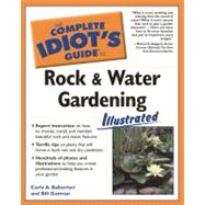 The Complete Idiot's Guide to Rock & Water Gardening Illustrated