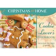 Cookie Lover's Cookbook: Holiday Recipes & More