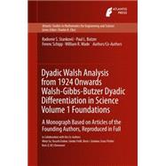 The Development of Dyadic Walsh Analysis from 1924/67 to the Present - Foundations