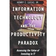 Information Technology and the Productivity Paradox Assessing the Value of Investing in IT