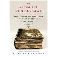 Among the Gently Mad; Strategies and Perspectives for the Book Hunter in the 21st Century