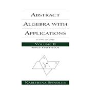 Abstract Algebra with Applications: Volume 2: Rings and Fields