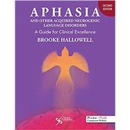 Aphasia and Other Acquired Neurogenic Language Disorders: A Guide for Clinical Excellence