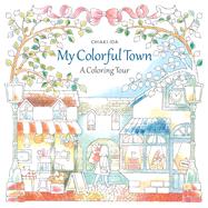 My Colorful Town A Coloring Tour