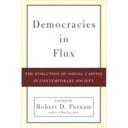 Democracies in Flux The Evolution of Social Capital in Contemporary Society