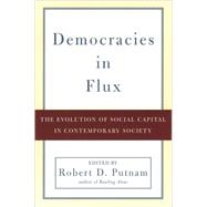 Democracies in Flux The Evolution of Social Capital in Contemporary Society