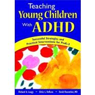 Teaching Young Children with ADHD : Successful Strategies and Practical Interventions for PreK-3