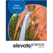 ELEVATE MIDDLE GRADE SCIENCE 2019 EARTH SYSTEMS STUDENT EDITION GRADE 6/8