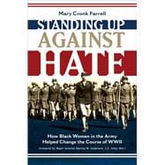 Standing Up Against Hate How Black Women in the Army Helped Change the Course of WWII