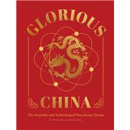 Glorious China The Scientific and Technological Powerhouse Dream