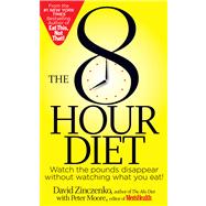 The 8-Hour Diet Watch the Pounds Disappear Without Watching What You Eat!