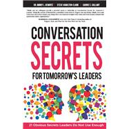 Conversation Secrets for Tomorrow's Leaders 21 Obvious Secrets Leaders Do Not Use Enough