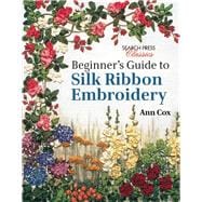 Beginner's Guide to Silk Ribbon Embroidery Re-issue