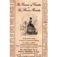 The Curse of Caste; or The Slave Bride A Rediscovered African American Novel by Julia C. Collins