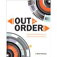 Out of Order Storytelling Techniques for Video and Cinema Editors