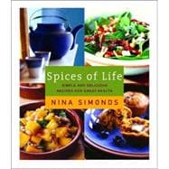Spices of Life A Cookbook of Simple and Delicious Recipes for Great Health