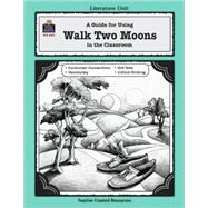 Walk Two Moons: Literature Unit : A Guide for Using in the Classroom