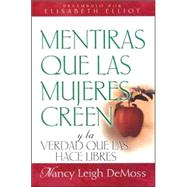 Mentiras Que Las Mujeres Creen Y La Verdad Que Las Hace Libres / Lies Women Believe: And the Truth That Sets Them Free