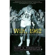 Wilt 1962 : The Night of 100 Points and the Dawn of a New Era