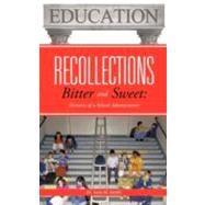Recollections Bitter and Sweet: Memoirs of a School Administrator