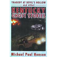 Tragedy at Devil's Hollow : And More Kentucky Ghost Stories