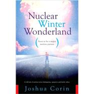 Nuclear Winter Wonderland : A Wild Tale of Nuclear Terror, Kidnapping, Gangsters and Family Values