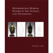 Metropolitan Museum Studies in Art, Science, and Technology, Volume 1, 2010