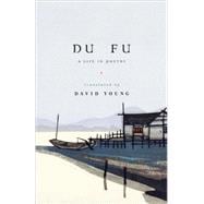 Du Fu A Life in Poetry