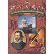 Sir Francis Drake and the Foundation of a World Empire