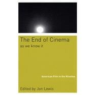 End of Cinema As We Know It : American Film in the Nineties