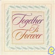 Together Is Forever