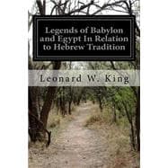 Legends of Babylon and Egypt in Relation to Hebrew Tradition