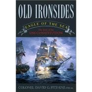 Old Ironsides: Eagle of the Sea - The Story of the USS Constitution,9781589791602