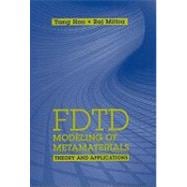 FDTD Modeling of Metamaterials : Theory and Applications