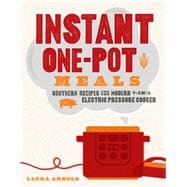 Instant One-Pot Meals Southern Recipes for the Modern 7-in-1 Electric Pressure Cooker