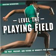 Level the Playing Field The Past, Present, and Future of Women's Pro Sports