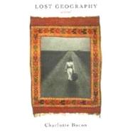 Lost Geography : A Novel