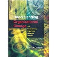 Understanding Organizational Change : The Contemporary Experience of People at Work