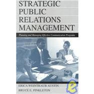 Strategic Public Relations Management : Planning and Managing Effective Communication Programs