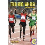 Train Hard, Win Easy : The Kenyan Way