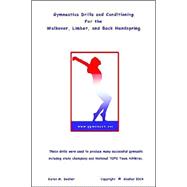 Gymnastics Drills and Conditioning for the Walkover, Limber, and Back Handspring