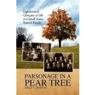 Parsonage in a Pear Tree : Lighthearted Glimpses at Life in a Small Town Pastor's Family