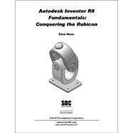 Autodesk Inventor Release 8 Fundamentals : Conquering the Rubicon