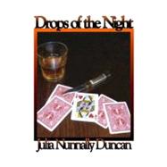 Drops of the Night : Novel by Julia Nunnally Duncan