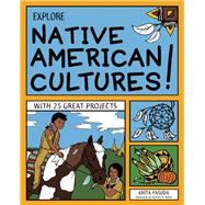 EXPLORE NATIVE AMERICAN CULTURES! WITH 25 GREAT PROJECTS