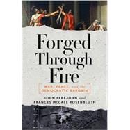 Forged Through Fire War, Peace, and the Democratic Bargain