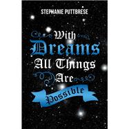 With Dreams All Things Are Possible